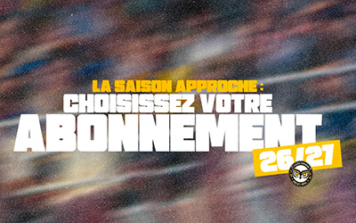 La saison approche : choisissez votre abonnement 2026/2027